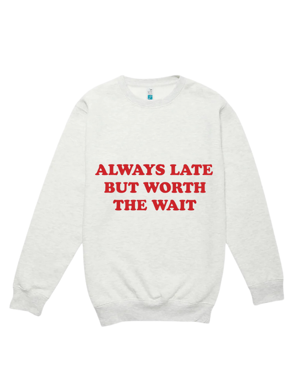 ALWAYS LATE, BUT WORTH THE WAIT